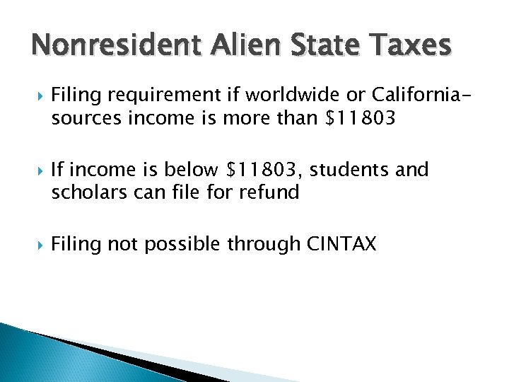 Nonresident Alien State Taxes Filing requirement if worldwide or Californiasources income is more than