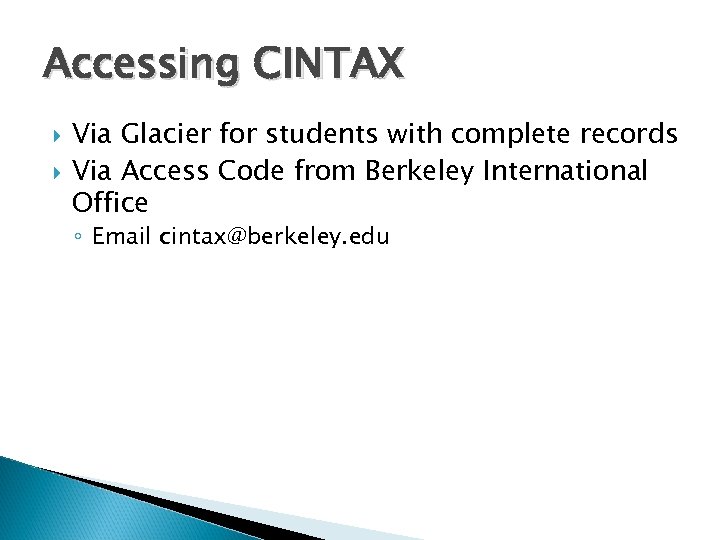 Accessing CINTAX Via Glacier for students with complete records Via Access Code from Berkeley