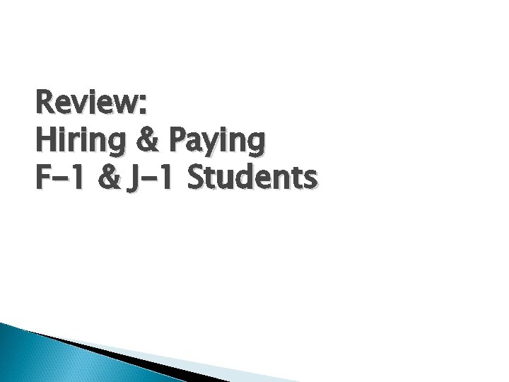 Review: Hiring & Paying F-1 & J-1 Students 