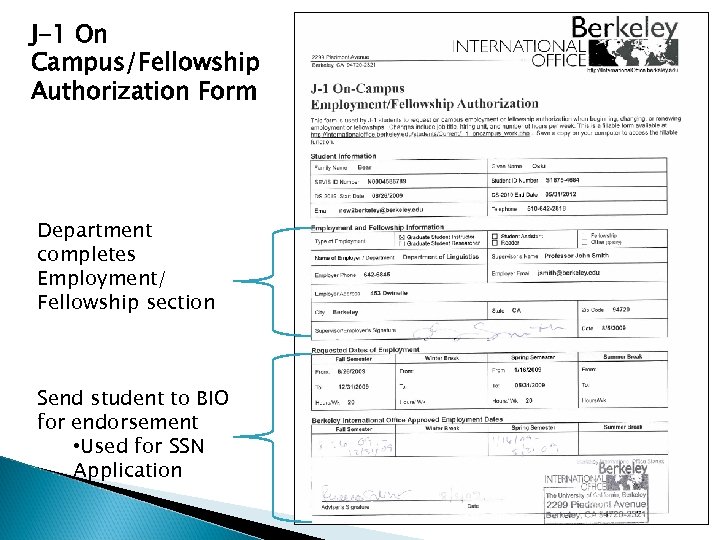 J-1 On Campus/Fellowship Authorization Form Department completes Employment/ Fellowship section Send student to BIO