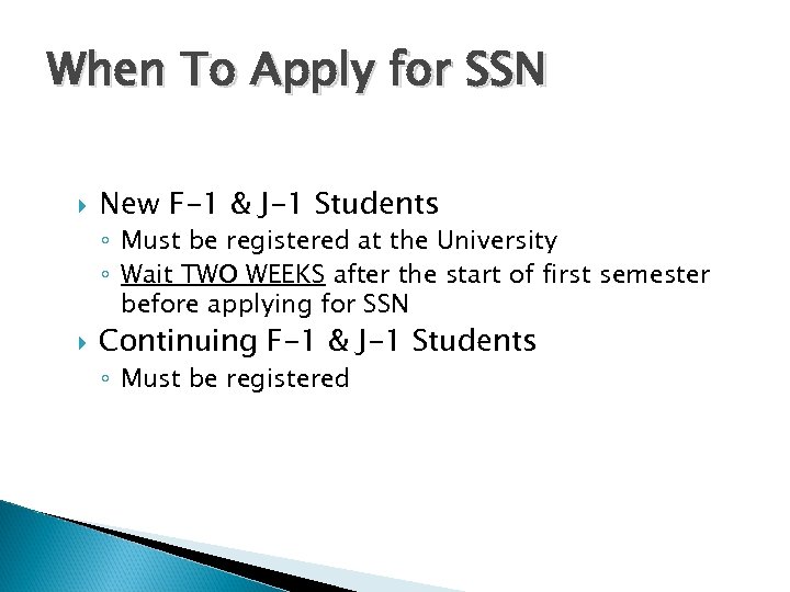 When To Apply for SSN New F-1 & J-1 Students ◦ Must be registered