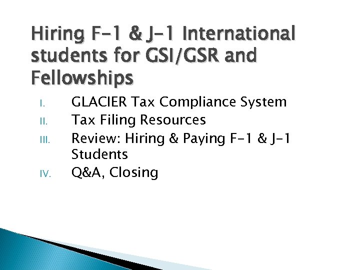 Hiring F-1 & J-1 International students for GSI/GSR and Fellowships I. III. IV. GLACIER