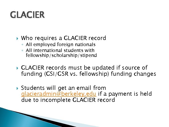 GLACIER Who requires a GLACIER record ◦ All employed foreign nationals ◦ All international