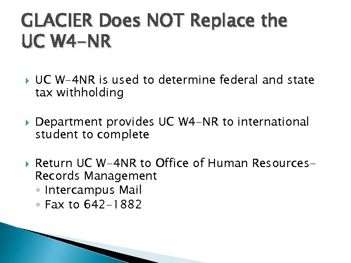 GLACIER Does NOT Replace the UC W 4 -NR UC W-4 NR is used