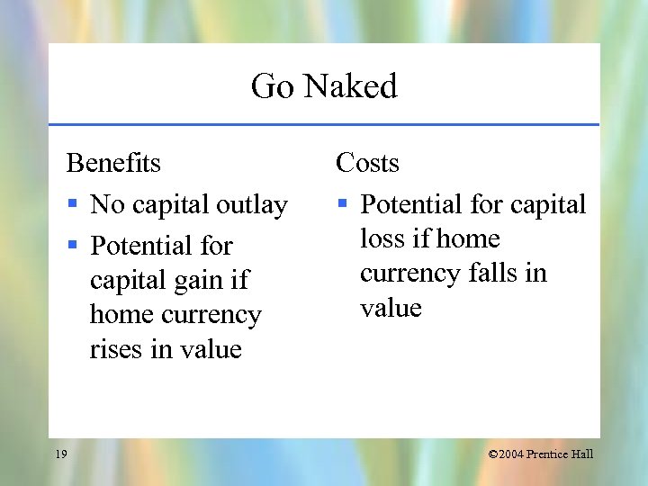 Go Naked Benefits § No capital outlay § Potential for capital gain if home