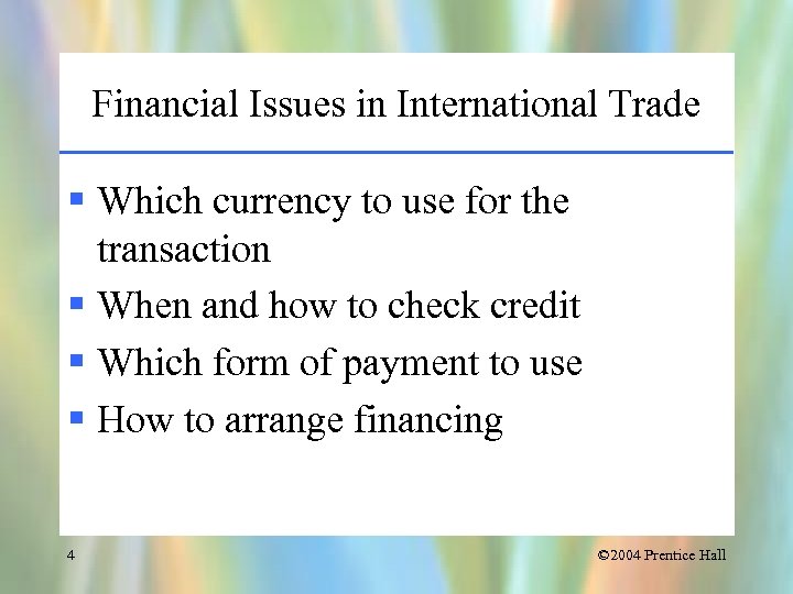 Financial Issues in International Trade § Which currency to use for the transaction §