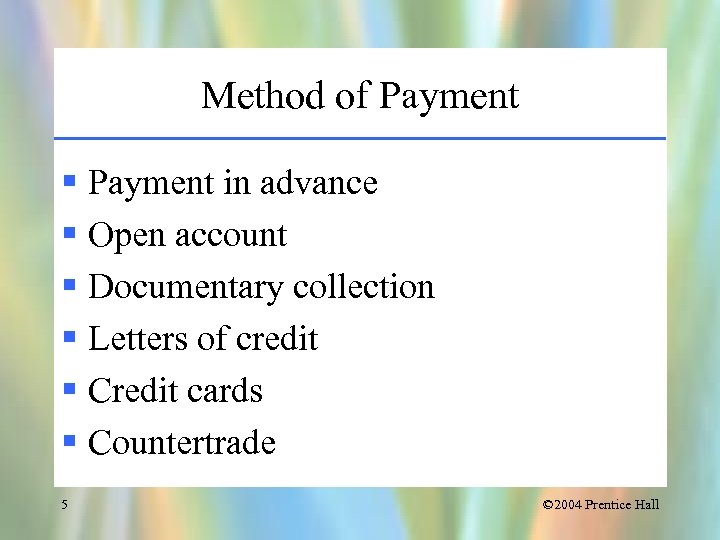 Method of Payment § Payment in advance § Open account § Documentary collection §