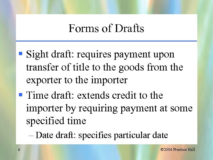 Forms of Drafts § Sight draft: requires payment upon transfer of title to the