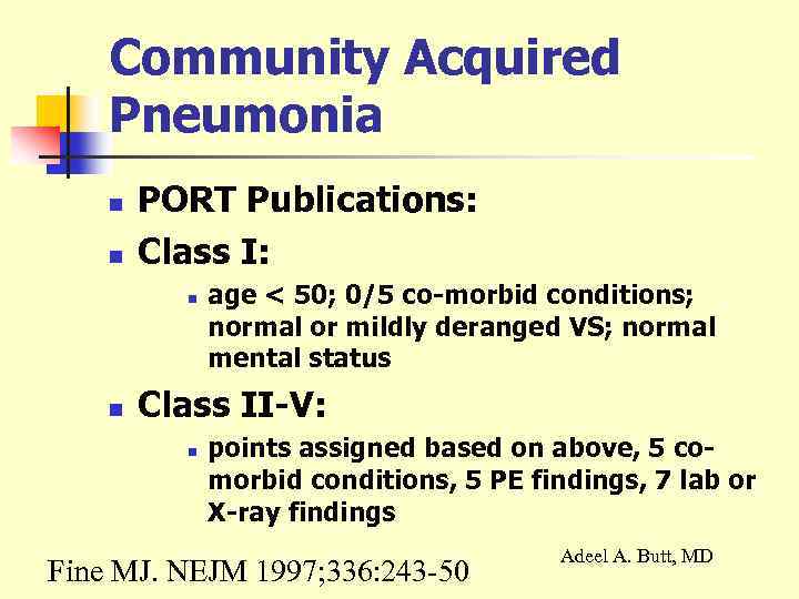 Community Acquired Pneumonia n n PORT Publications: Class I: n n age < 50;