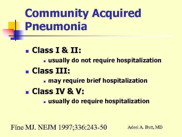 Community Acquired Pneumonia n Class I & II: n n Class III: n n