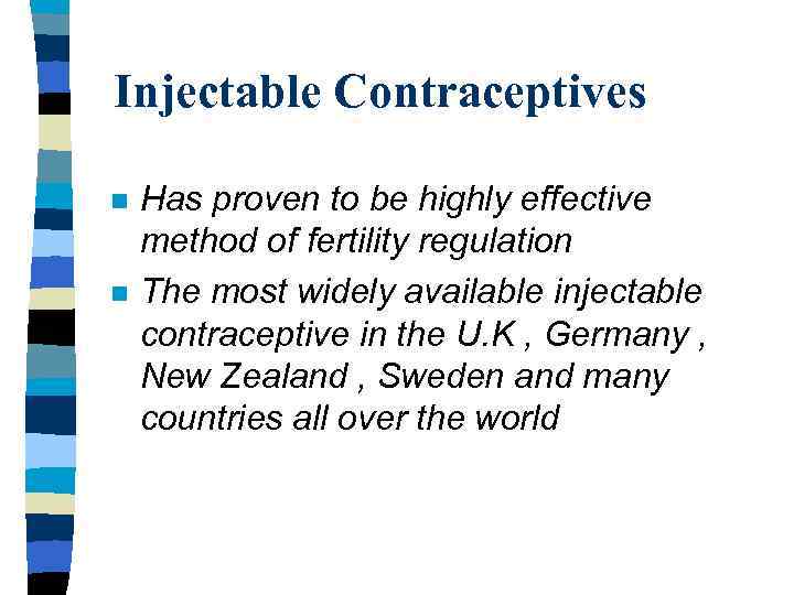 Injectable Contraceptives n n Has proven to be highly effective method of fertility regulation