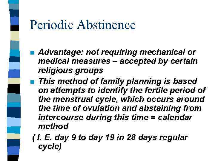 Periodic Abstinence Advantage: not requiring mechanical or medical measures – accepted by certain religious