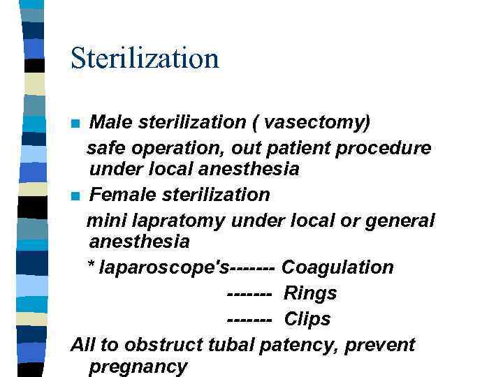 Sterilization Male sterilization ( vasectomy) safe operation, out patient procedure under local anesthesia n