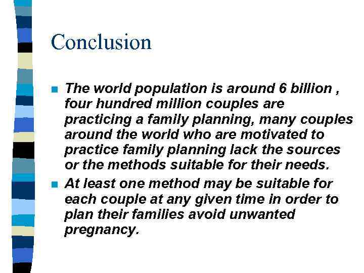 Conclusion n n The world population is around 6 billion , four hundred million