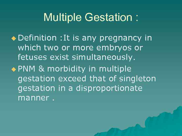 Multiple Gestation : u Definition : It is any pregnancy in which two or