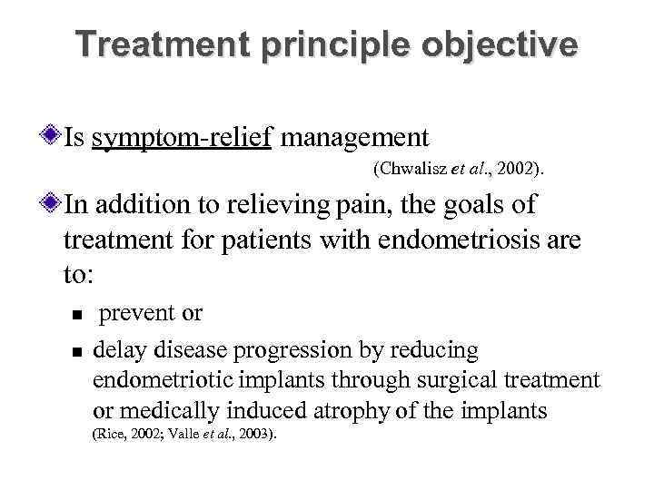 Treatment principle objective Is symptom-relief management (Chwalisz et al. , 2002). In addition to