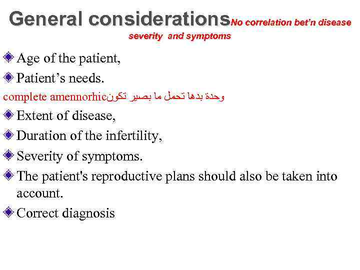 General considerations. No correlation bet’n disease severity and symptoms Age of the patient, Patient’s