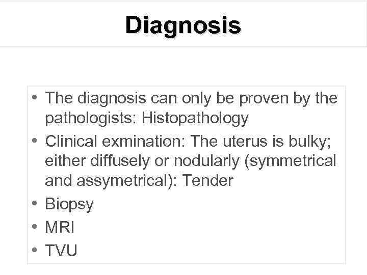 Diagnosis • The diagnosis can only be proven by the • • pathologists: Histopathology