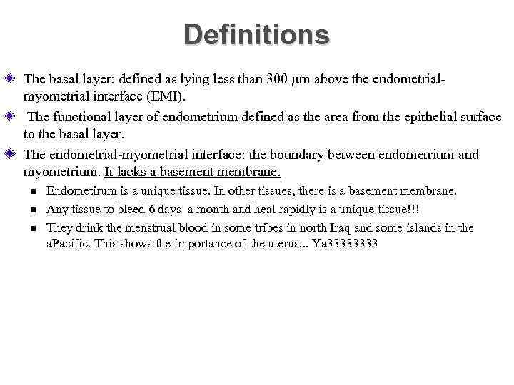 Definitions The basal layer: defined as lying less than 300 µm above the endometrialmyometrial