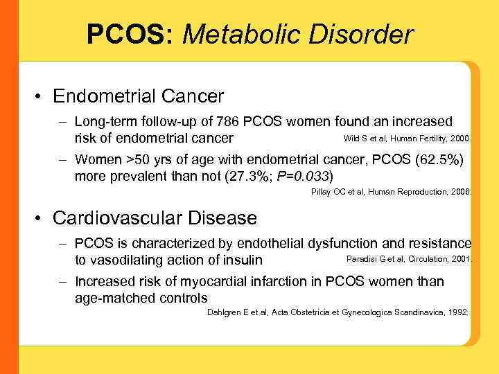 PCOS: Metabolic Disorder • Endometrial Cancer – Long-term follow-up of 786 PCOS women found