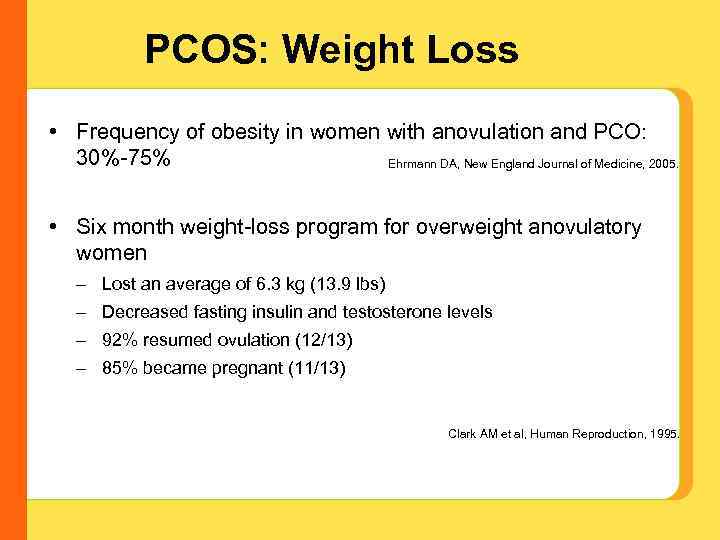 PCOS: Weight Loss • Frequency of obesity in women with anovulation and PCO: 30%-75%