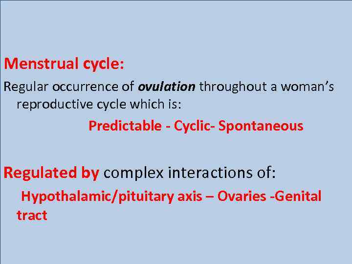 Menstrual cycle: Regular occurrence of ovulation throughout a woman’s reproductive cycle which is: Predictable