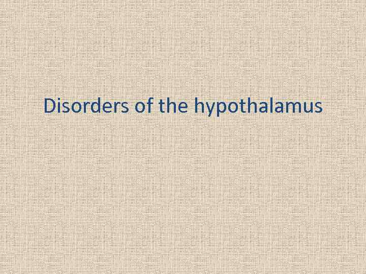 Disorders of the hypothalamus 