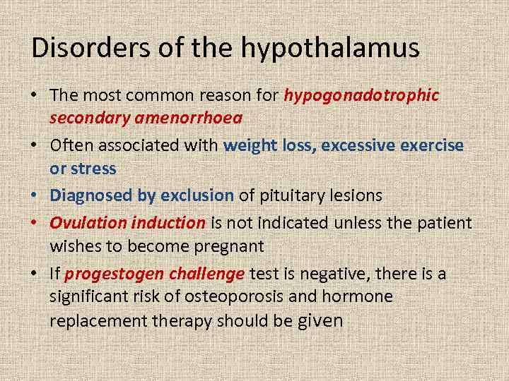 Disorders of the hypothalamus • The most common reason for hypogonadotrophic secondary amenorrhoea •