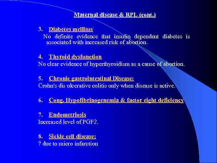 Maternal disease & RPL (cont. ) 3. Diabetes mellitus No definite evidence that insulin