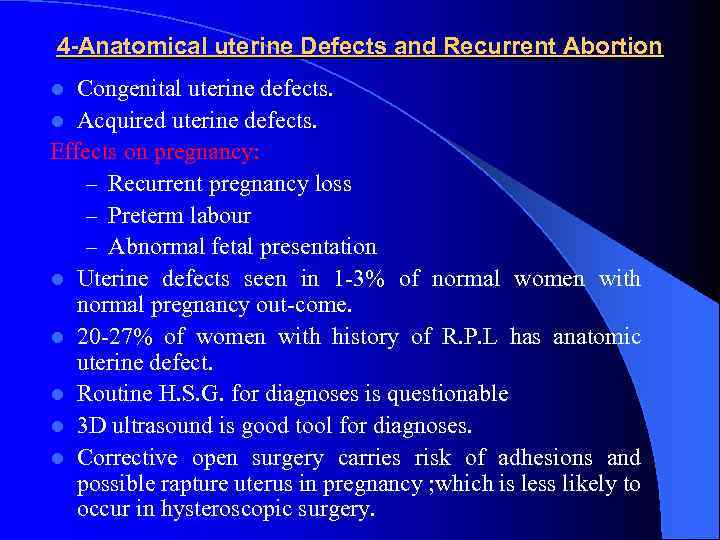 4 -Anatomical uterine Defects and Recurrent Abortion Congenital uterine defects. l Acquired uterine defects.