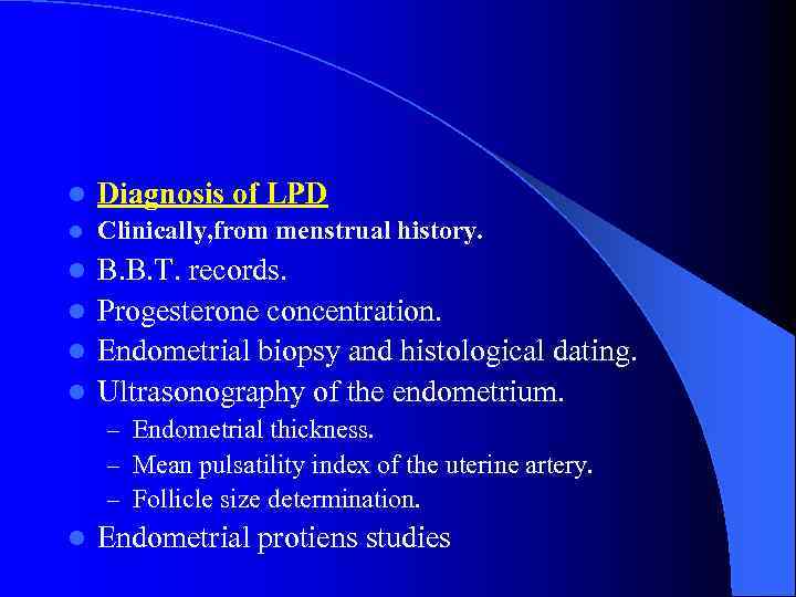 l Diagnosis of LPD l Clinically, from menstrual history. B. B. T. records. l