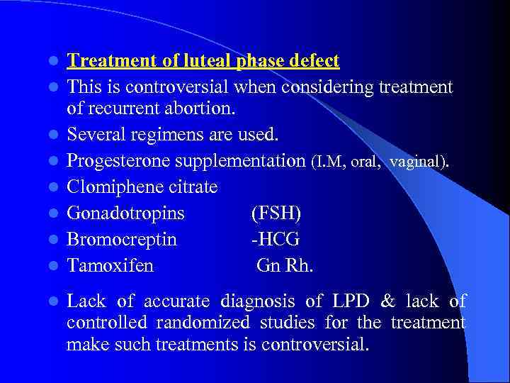 l l l l l Treatment of luteal phase defect This is controversial when