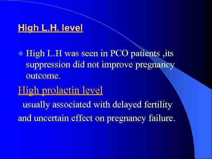 High L. H. level l High L. H was seen in PCO patients ,