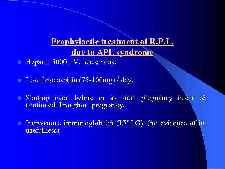 Prophylactic treatment of R. P. L. due to APL syndrome l Heparin 5000 I.