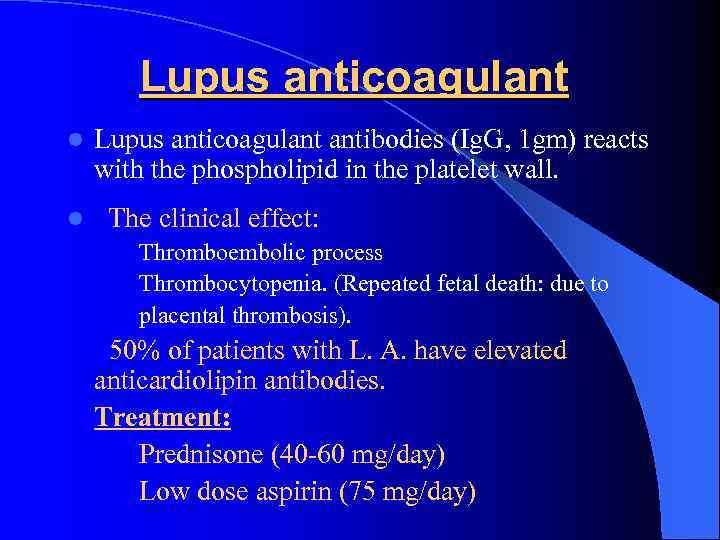 Lupus anticoagulant l Lupus anticoagulant antibodies (Ig. G, 1 gm) reacts with the phospholipid