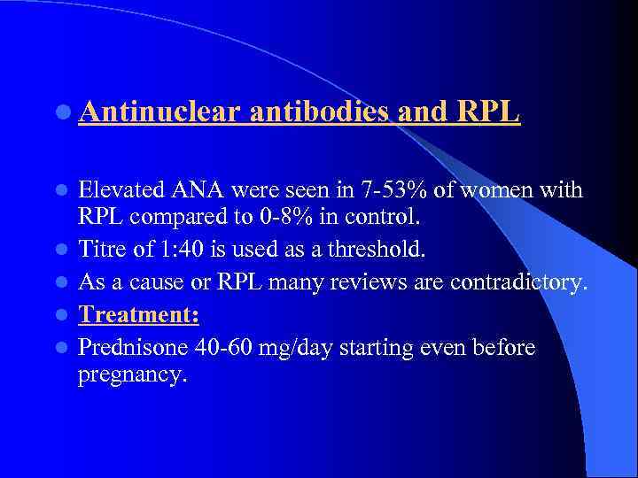 l Antinuclear antibodies and RPL l l l Elevated ANA were seen in 7