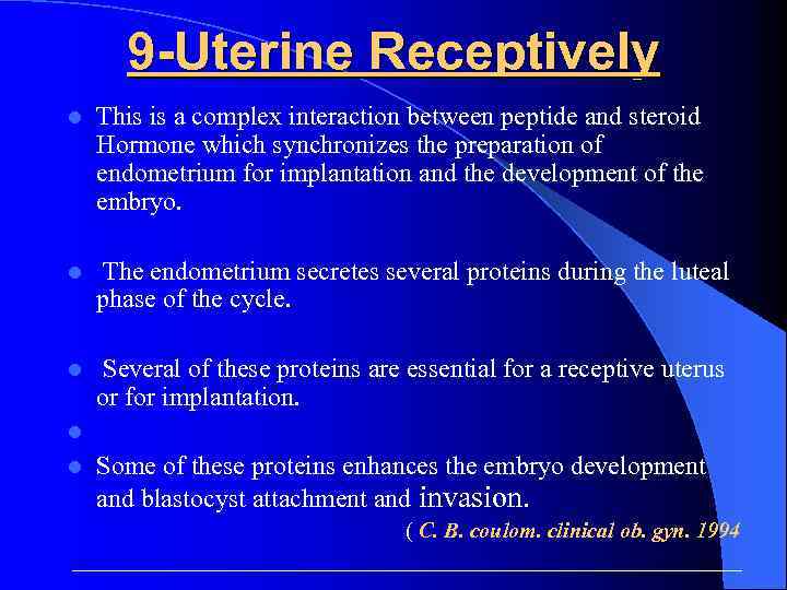 9 -Uterine Receptively l This is a complex interaction between peptide and steroid Hormone