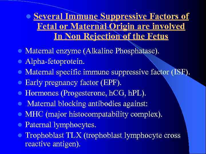 l Several Immune Suppressive Factors of Fetal or Maternal Origin are involved In Non