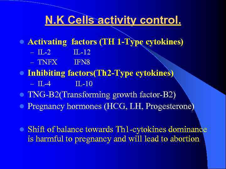 N. K Cells activity control. l Activating factors (TH 1 -Type cytokines) – IL-2