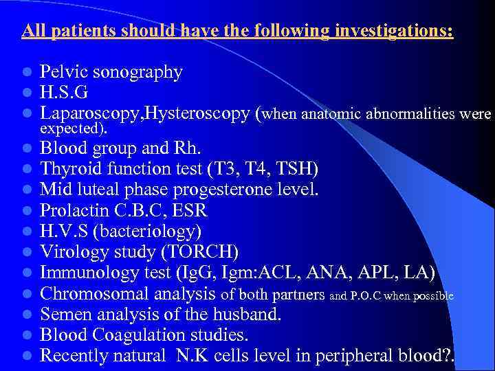 All patients should have the following investigations: l l l Pelvic sonography H. S.