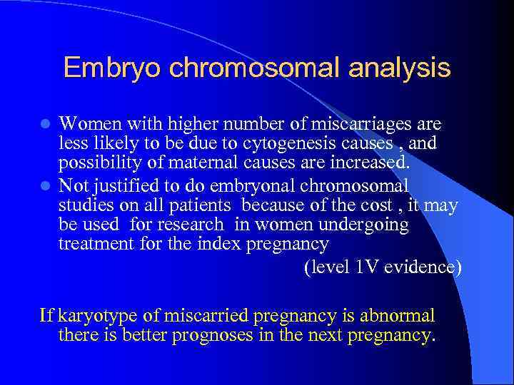 Embryo chromosomal analysis Women with higher number of miscarriages are less likely to be