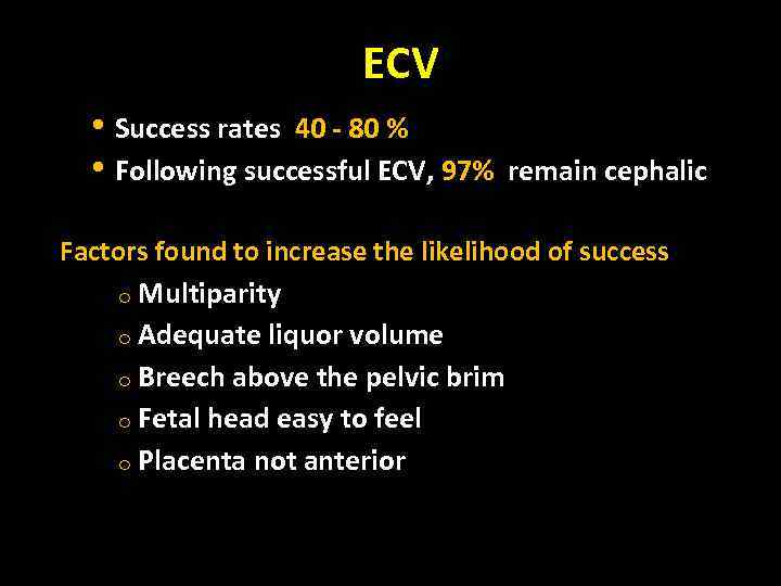 ECV • Success rates 40 - 80 % • Following successful ECV, 97% remain