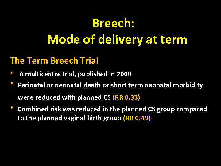 Breech: Mode of delivery at term The Term Breech Trial • A multicentre trial,