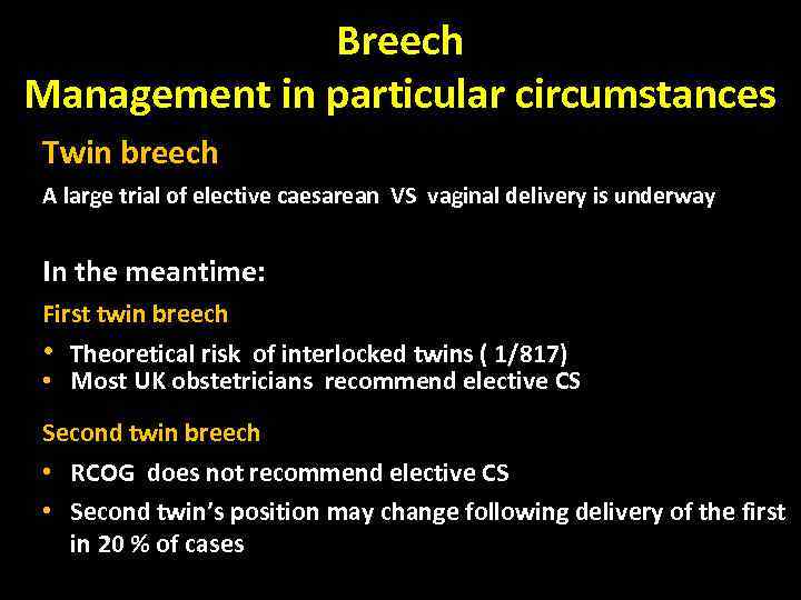 Breech Management in particular circumstances Twin breech A large trial of elective caesarean VS