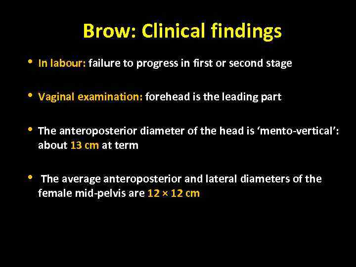 Brow: Clinical findings • In labour: failure to progress in first or second stage