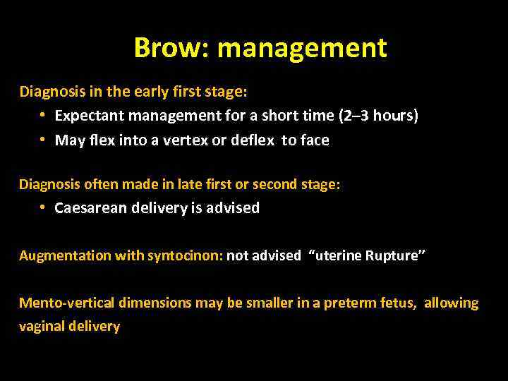 Brow: management Diagnosis in the early first stage: • Expectant management for a short