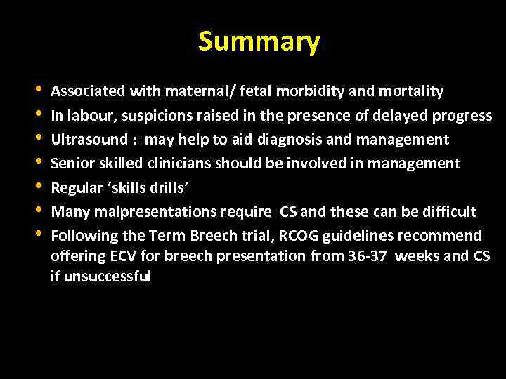 Summary • • Associated with maternal/ fetal morbidity and mortality In labour, suspicions raised