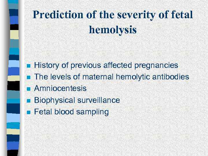 Prediction of the severity of fetal hemolysis n n n History of previous affected