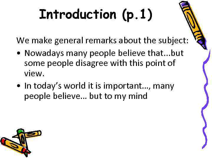 Introduction (p. 1) We make general remarks about the subject: • Nowadays many people