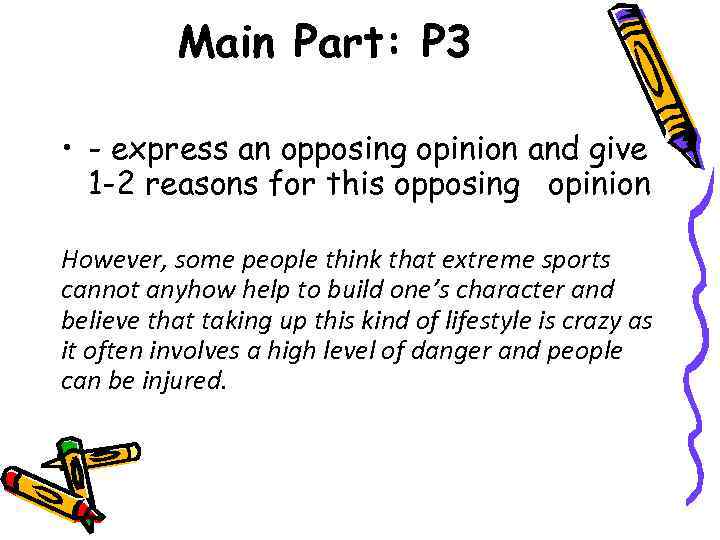 Main Part: P 3 • - express an opposing opinion and give 1 -2